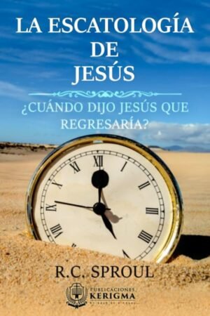 Escatologia De Jesus/ ¿Cuando Dijo Dios Que Regresaria?