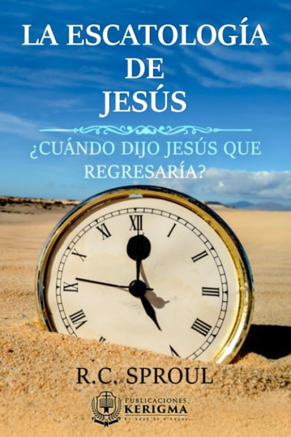 Escatologia De Jesus/ ¿Cuando Dijo Dios Que Regresaria? 1 Escatologia De Jesus/ ¿Cuando Dijo Dios Que Regresaria?
