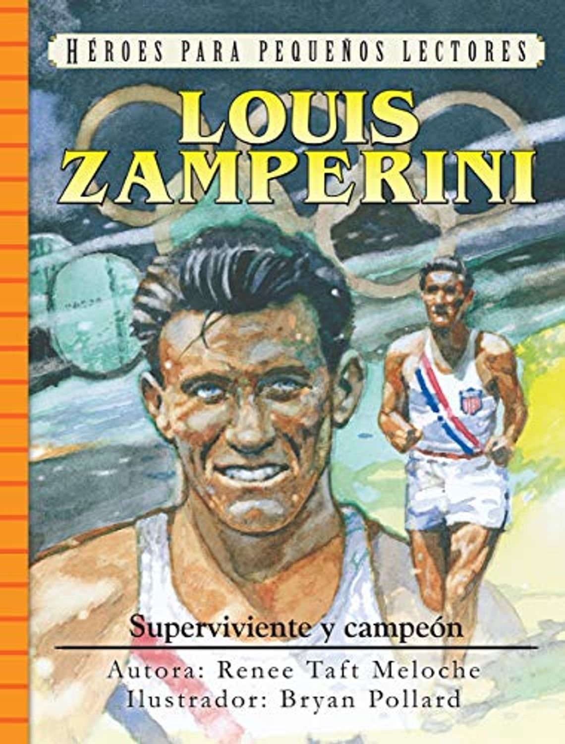 Louis Zamperini /Superviviente Y Campeon / Heroes Para Pequeños Lectores 1 Louis Zamperini /Superviviente Y Campeon / Heroes Para Pequeños Lectores