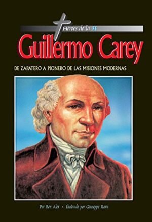Guillermo Carey/De Zapatero A Pionero De Las Misiones Midernas