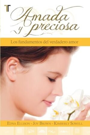 Amada Y Preciosa/Los Fundamentos Del Verdadero Amor