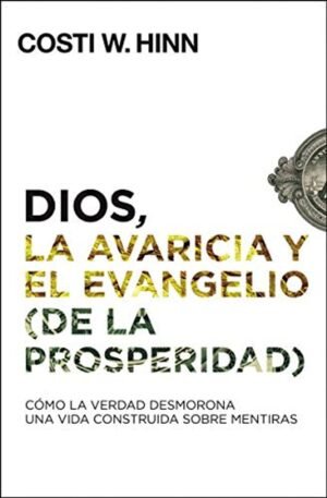 Dios la Avaricia y el Evangelio de la Prosperidad