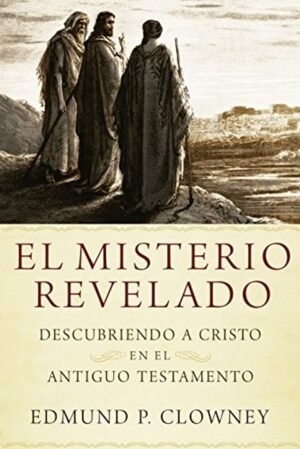 Misterio Revelado/Descubriendo A Cristo En El Antiguo Testamento