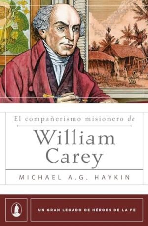 Compañerismo Misionero De William Carey/Legado Heroes De La Fe