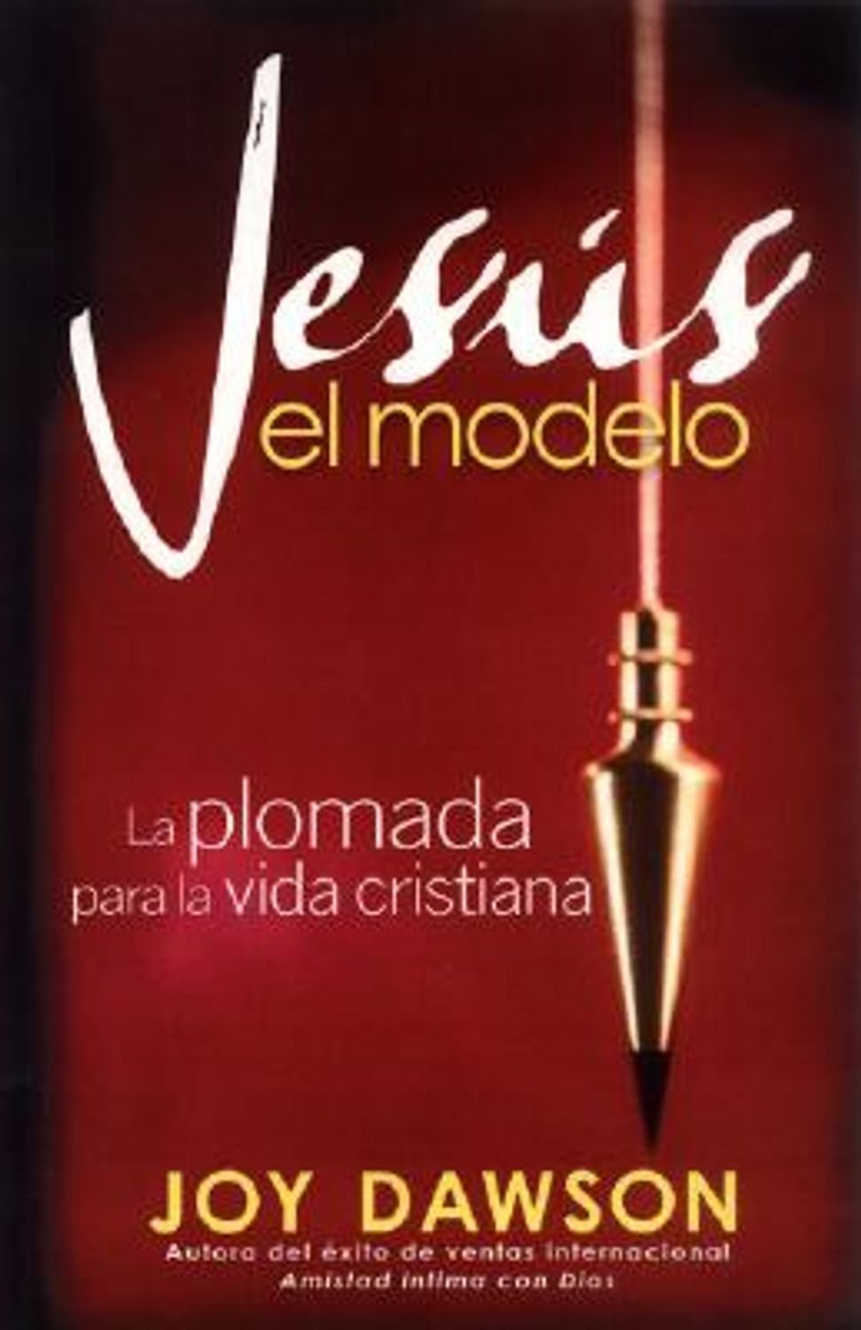 Jesus El Modelo/La Plomada Para La Vida Cristiana 1 Jesus El Modelo/La Plomada Para La Vida Cristiana