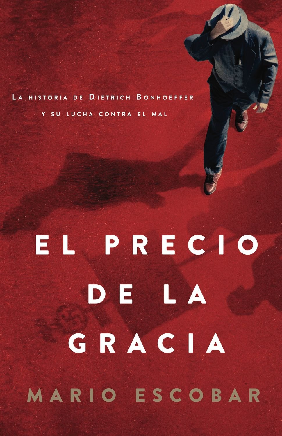 El Precio De La Gracia/ Historia De Dietrich Bonhoeffer /Su Lucha Contra El Mal 1 El Precio De La Gracia/ Historia De Dietrich Bonhoeffer /Su Lucha Contra El Mal