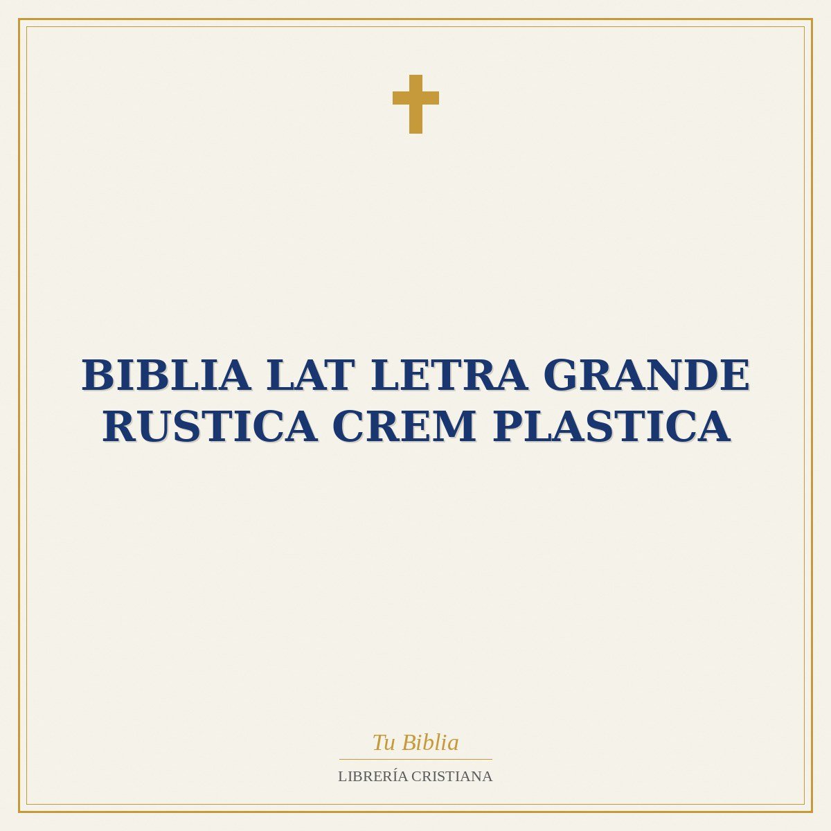BIBLIA LAT LETRA GRANDE RUSTICA CREM PLASTICA 1 BIBLIA LAT LETRA GRANDE RUSTICA CREM PLASTICA