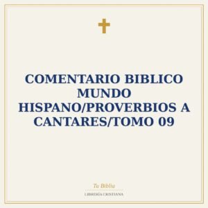 Comentario Biblico Mundo Hispano/Proverbios A Cantares/Tomo 09