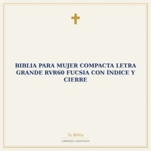 Biblia para Mujer Compacta Letra Grande  RVR60 Fucsia con Índice y Cierre