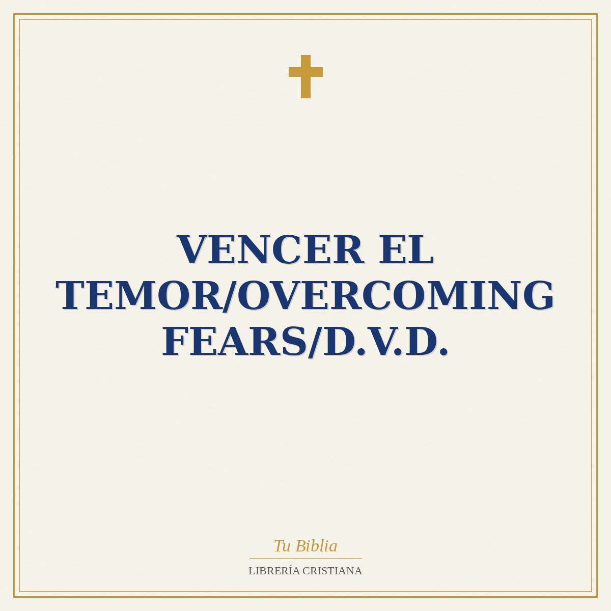 Vencer El Temor/Overcoming Fears/D.V.D. 1 Vencer El Temor/Overcoming Fears/D.V.D.