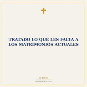 Tratado Lo que les falta a los matrimonios actuales
