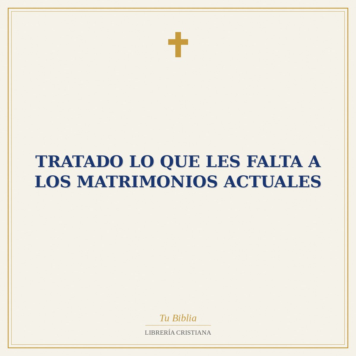 Tratado Lo que les falta a los matrimonios actuales 1 Tratado Lo que les falta a los matrimonios actuales