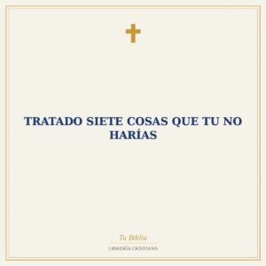 Tratado Siete cosas que tu no harías