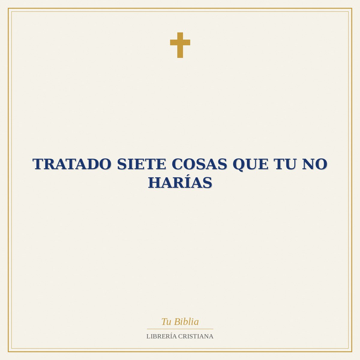 Tratado Siete cosas que tu no harías 1 Tratado Siete cosas que tu no harías