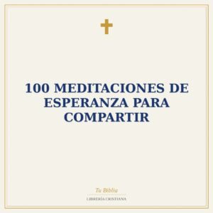 100 Meditaciones De Esperanza Para Compartir