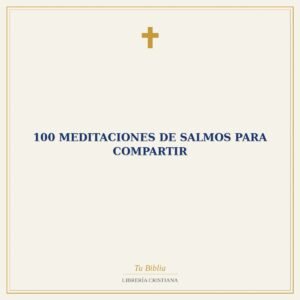 100 Meditaciones De Salmos Para Compartir