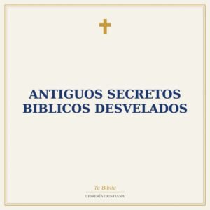 Antiguos Secretos Biblicos Desvelados