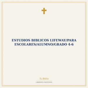 Estudios Biblicos Lifeway/Para Escolares/Alumno/Grado 4-6
