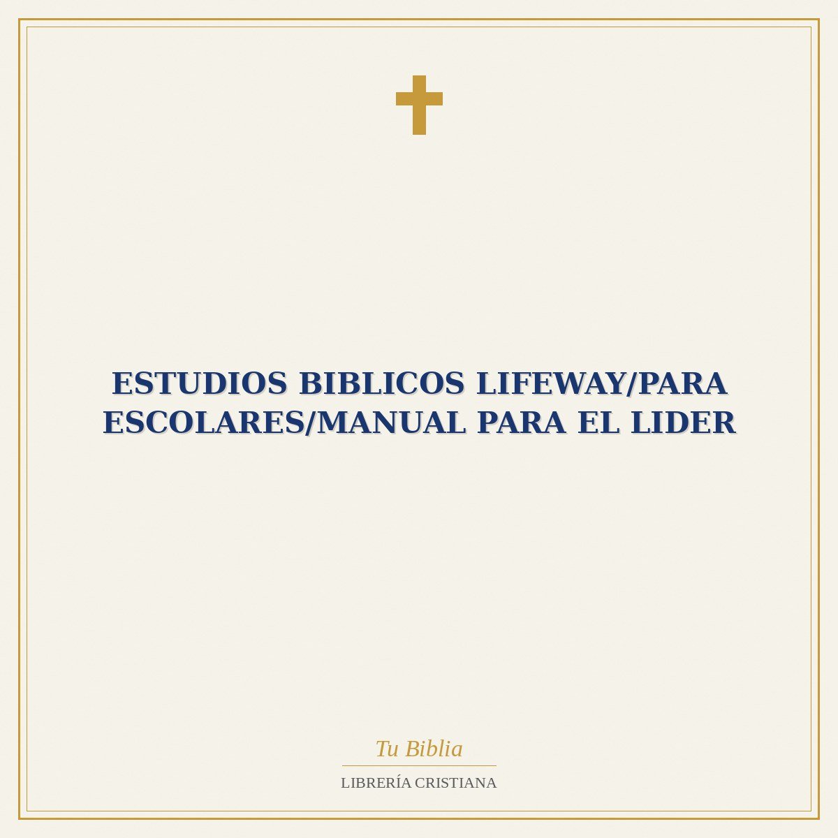 Estudios Biblicos Lifeway/Para Escolares/Manual Para El Lider 1 Estudios Biblicos Lifeway/Para Escolares/Manual Para El Lider