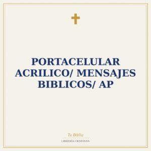 Portacelular Acrilico/ Mensajes Biblicos/ AP