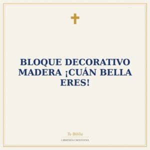 Bloque Decorativo Madera ¡Cuán Bella Eres!