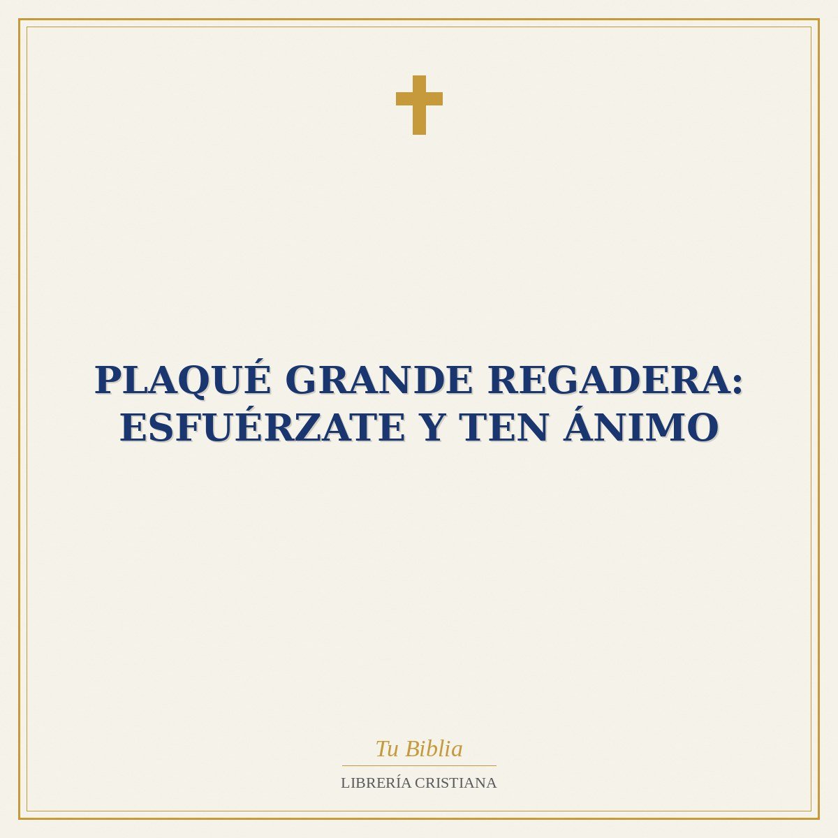 Plaqué Grande Regadera: Esfuérzate y Ten Ánimo 1 Plaqué Grande Regadera: Esfuérzate y Ten Ánimo