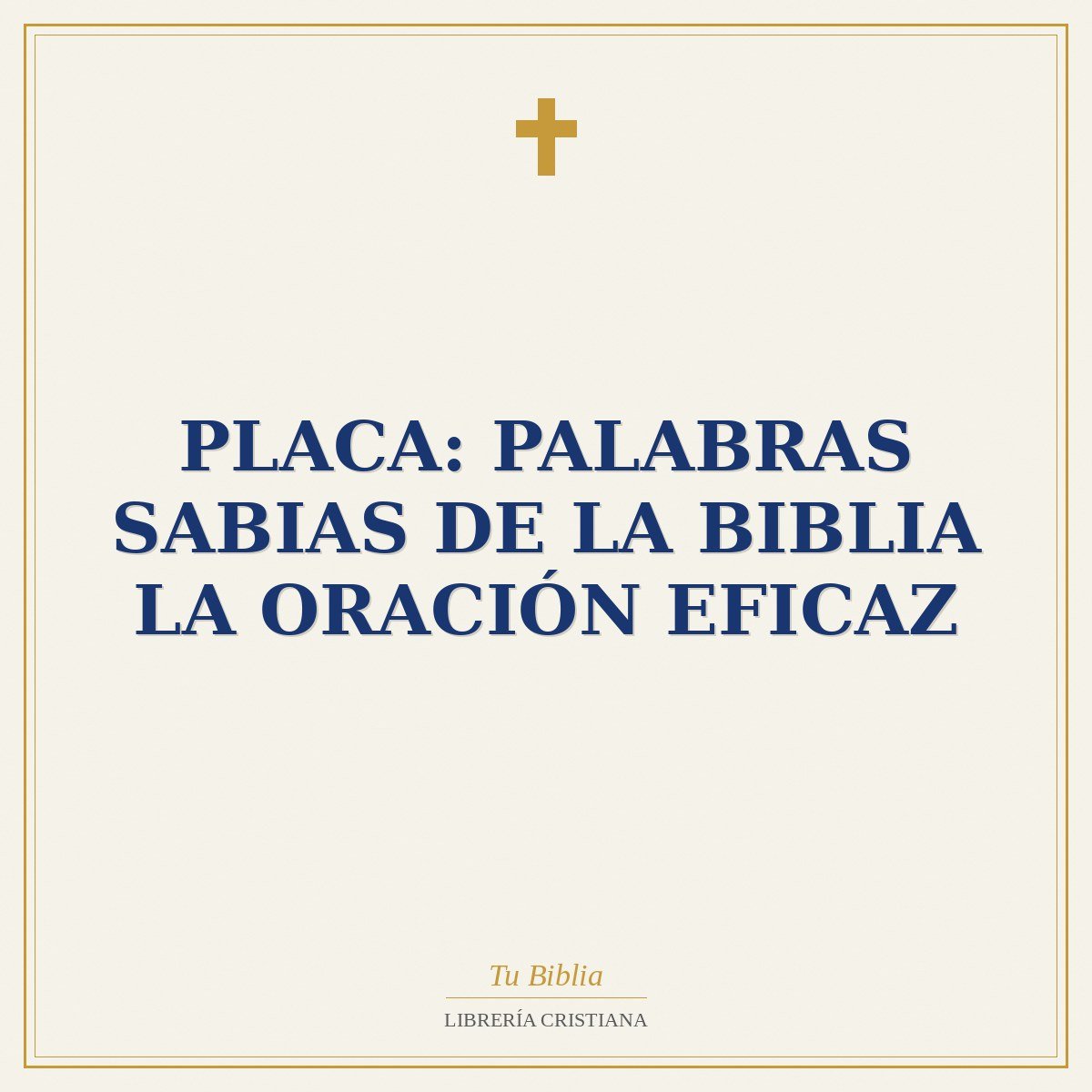 Placa: Palabras Sabias de la Biblia la Oración Eficaz 1 Placa: Palabras Sabias de la Biblia la Oración Eficaz