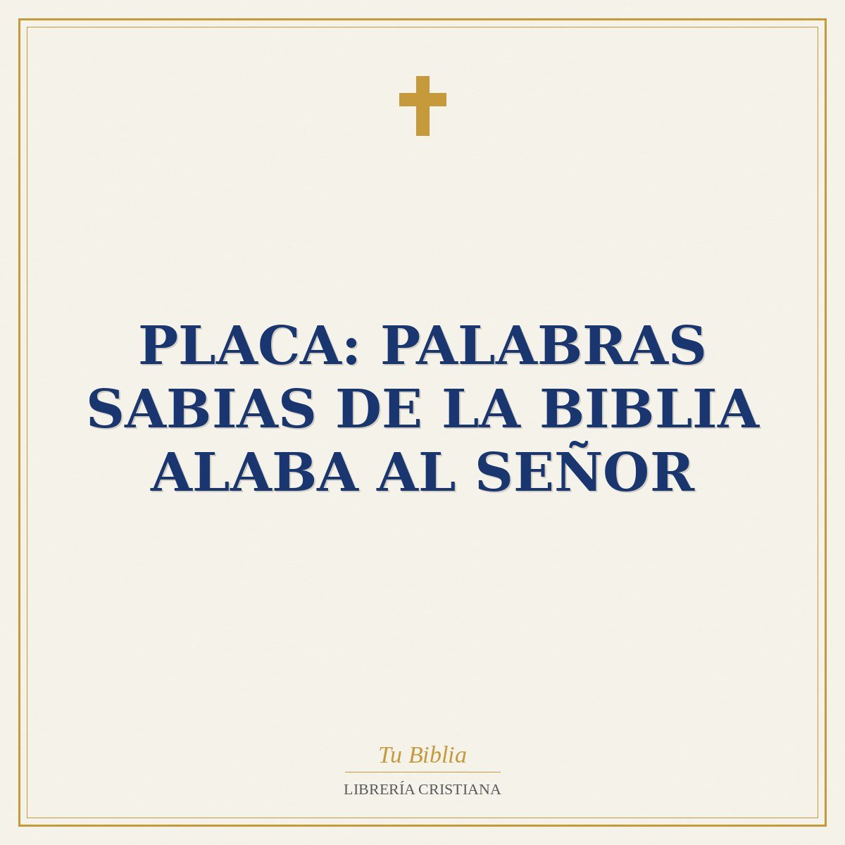 Placa: Palabras Sabias de la Biblia Alaba al Señor 1 Placa: Palabras Sabias de la Biblia Alaba al Señor