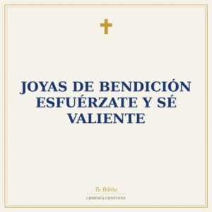 Joyas de Bendición Esfuérzate y Sé Valiente