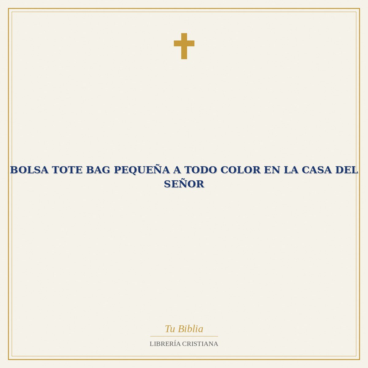 Bolsa Tote Bag Pequeña a Todo Color en la Casa del Señor 1 Bolsa Tote Bag Pequeña a Todo Color en la Casa del Señor