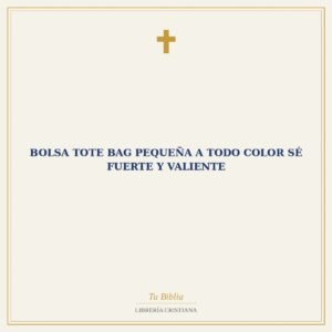 Bolsa Tote Bag Pequeña a Todo Color Sé Fuerte y Valiente