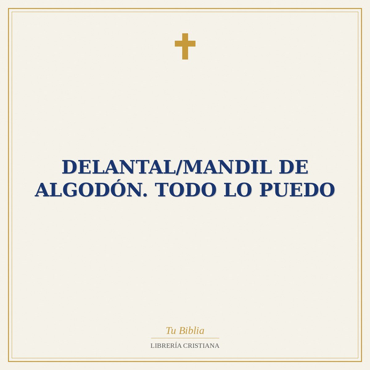 Delantal/mandil de algodón. Todo lo puedo 1 Delantal/mandil de algodón. Todo lo puedo