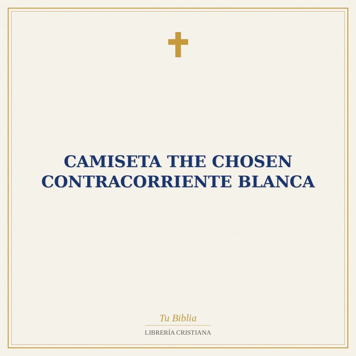 Camiseta The Chosen Contracorriente Blanca 1 Camiseta The Chosen Contracorriente Blanca
