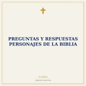 Preguntas y respuestas personajes de la Biblia