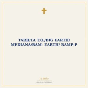 Tarjeta T.O./Big Earth/ Mediana/BAM- EARTH/ BAMP-P