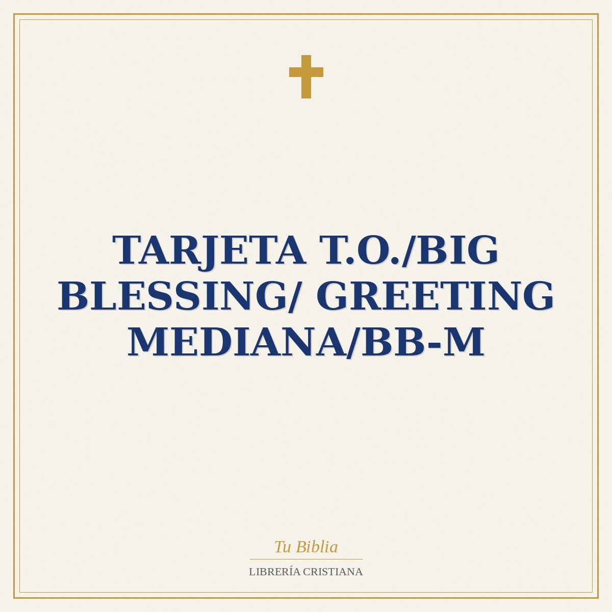 Tarjeta T.O./Big Blessing/ Greeting Mediana/BB-M 1 Tarjeta T.O./Big Blessing/ Greeting Mediana/BB-M