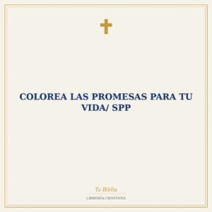 Colorea Las Promesas Para Tu Vida/ SPP