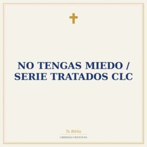 No Tengas Miedo / Serie Tratados CLC
