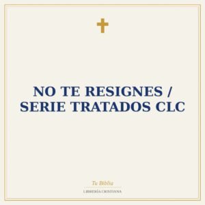 No Te Resignes / Serie Tratados CLC