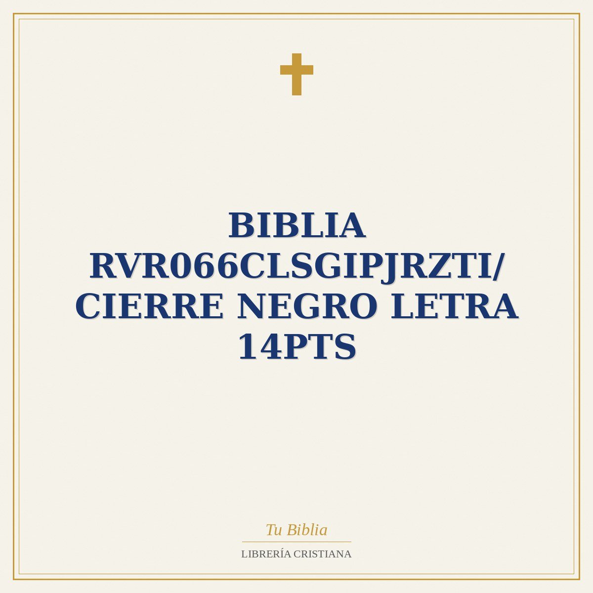 Biblia RVR066cLSGIPJRZTI/ Cierre Negro Letra 14pts 1 Biblia RVR066cLSGIPJRZTI/ Cierre Negro Letra 14pts