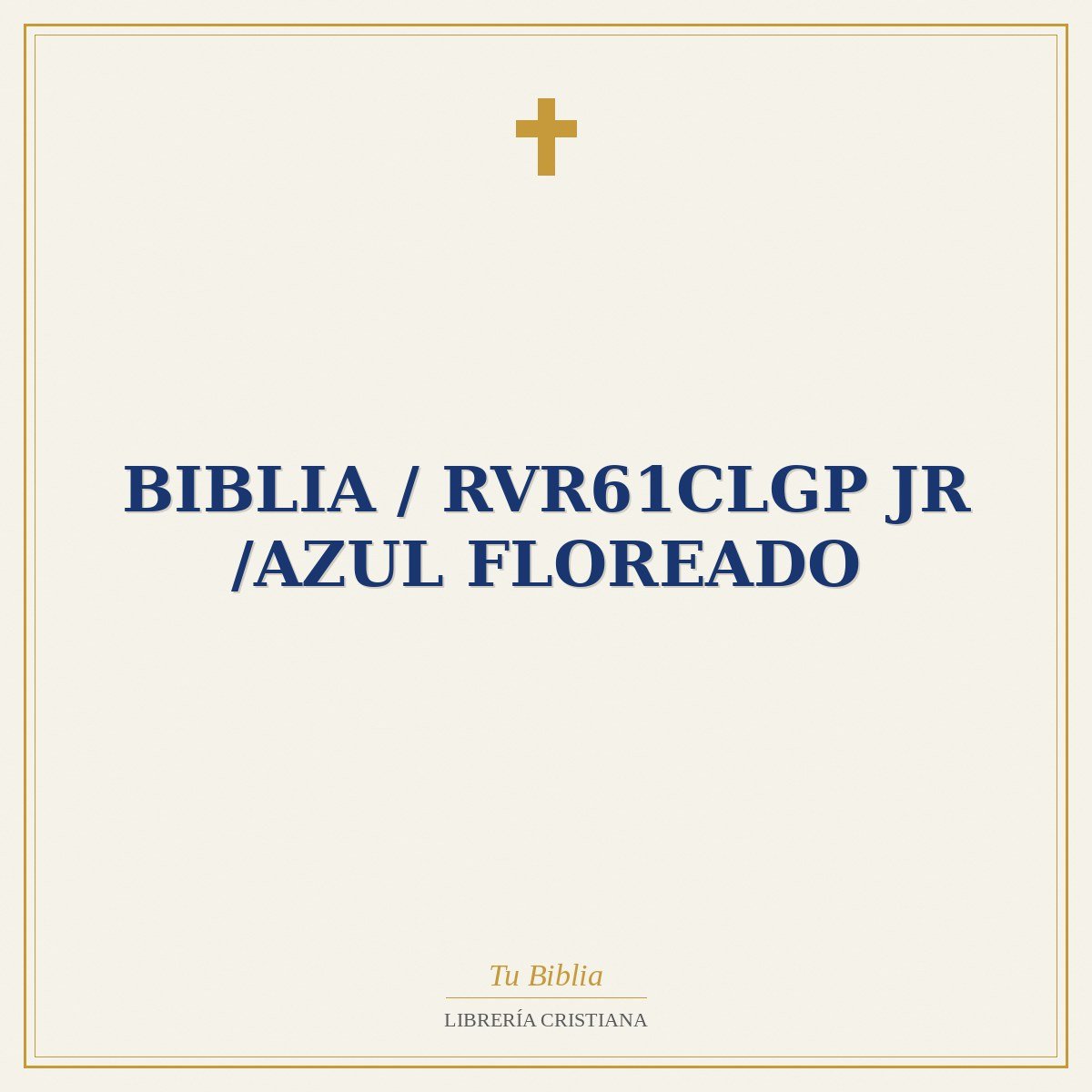 Biblia / RVR61cLGP JR /Azul Floreado 1 Biblia / RVR61cLGP JR /Azul Floreado