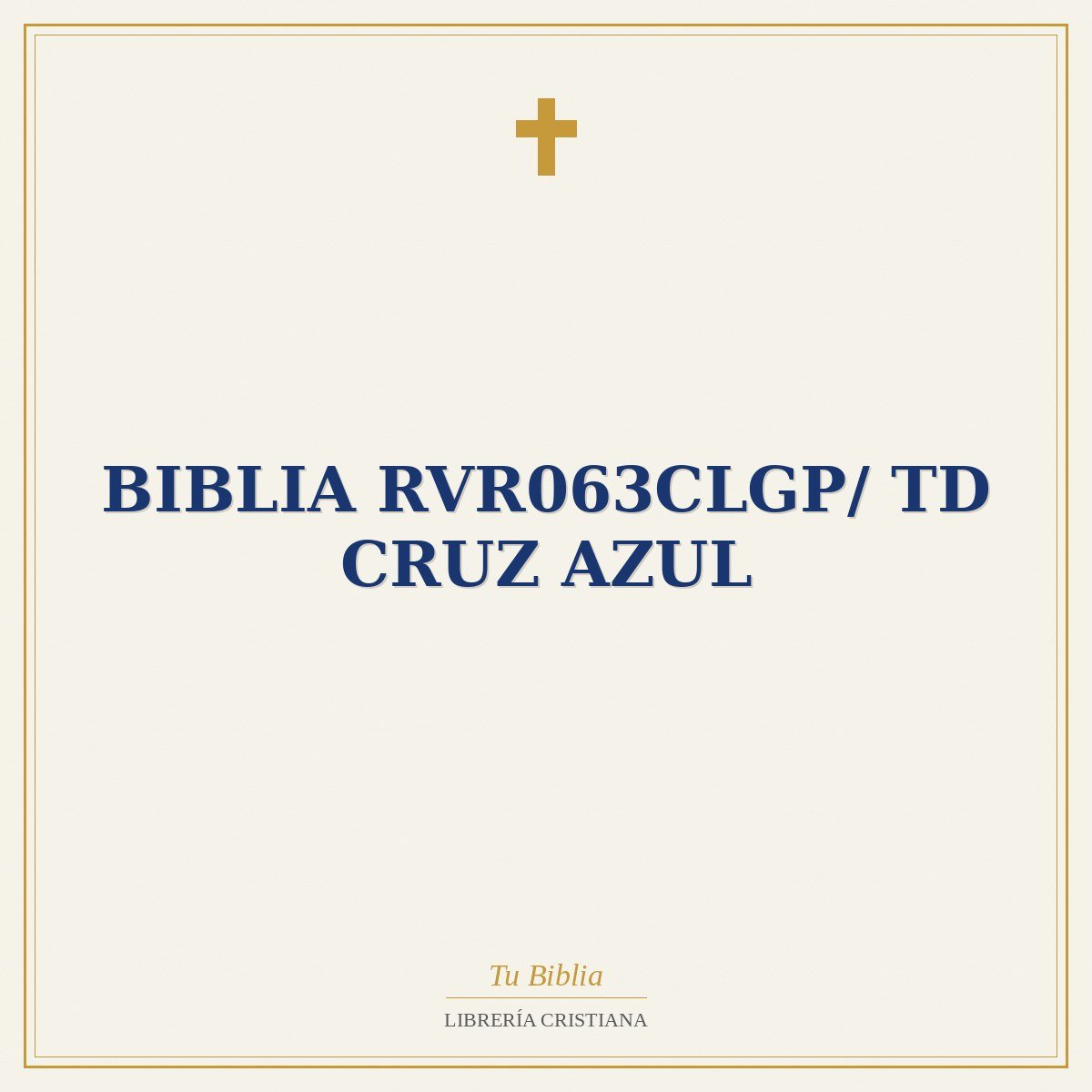 Biblia RVR063cLGP/ TD Cruz Azul 1 Biblia RVR063cLGP/ TD Cruz Azul