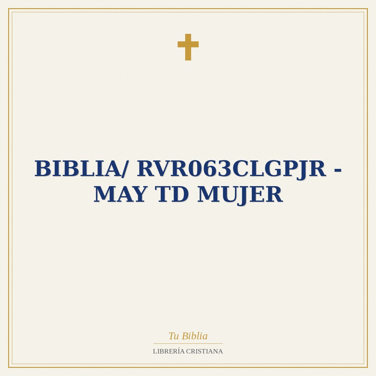 Biblia/ RVR063cLGPJR - May TD Mujer 1 Biblia/ RVR063cLGPJR - May TD Mujer