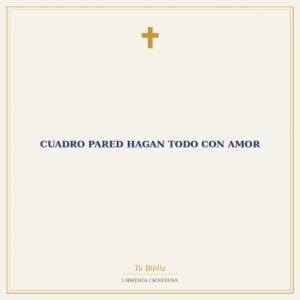 Cuadro Pared Hagan Todo con Amor