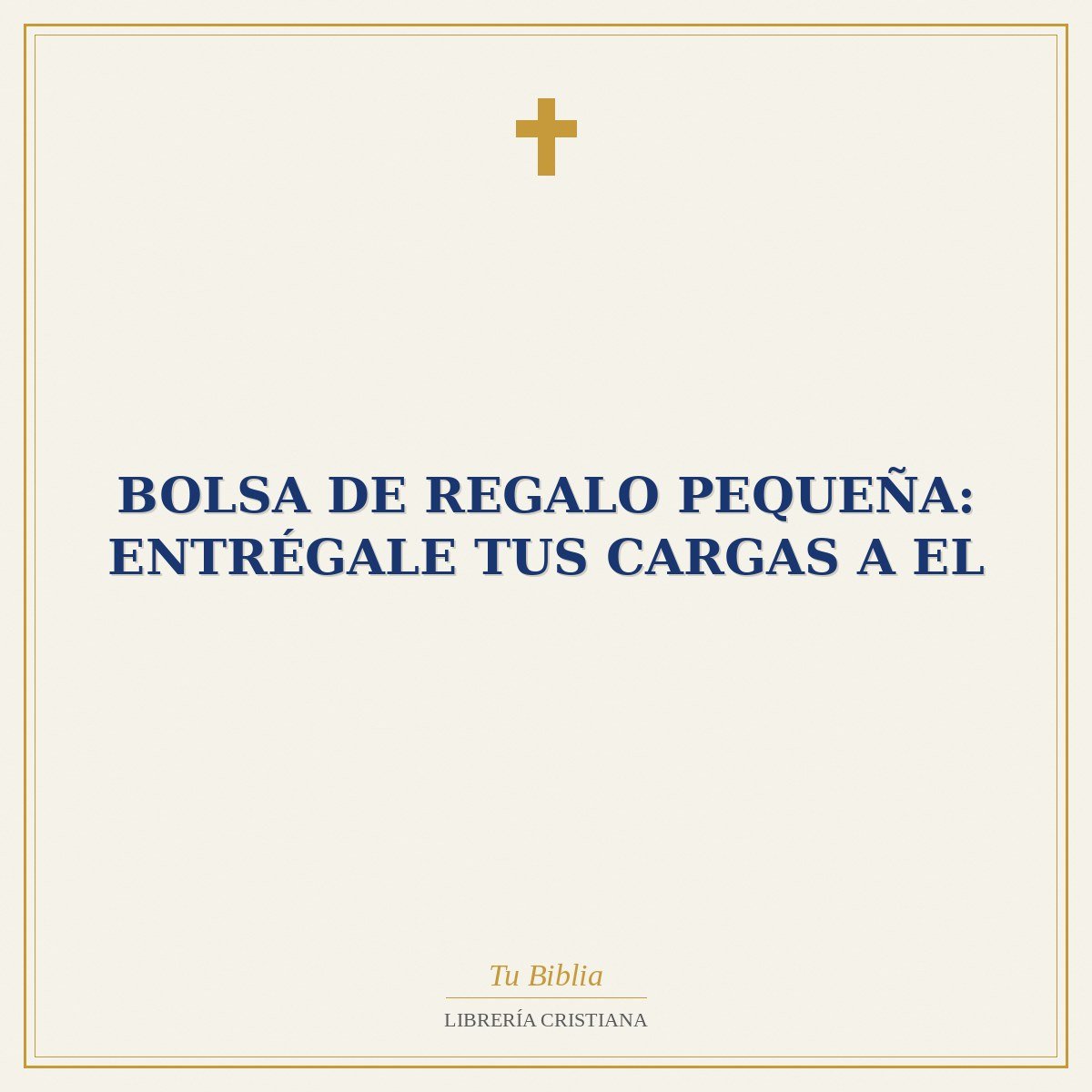 Bolsa de Regalo Pequeña: Entrégale Tus Cargas a el 1 Bolsa de Regalo Pequeña: Entrégale Tus Cargas a el