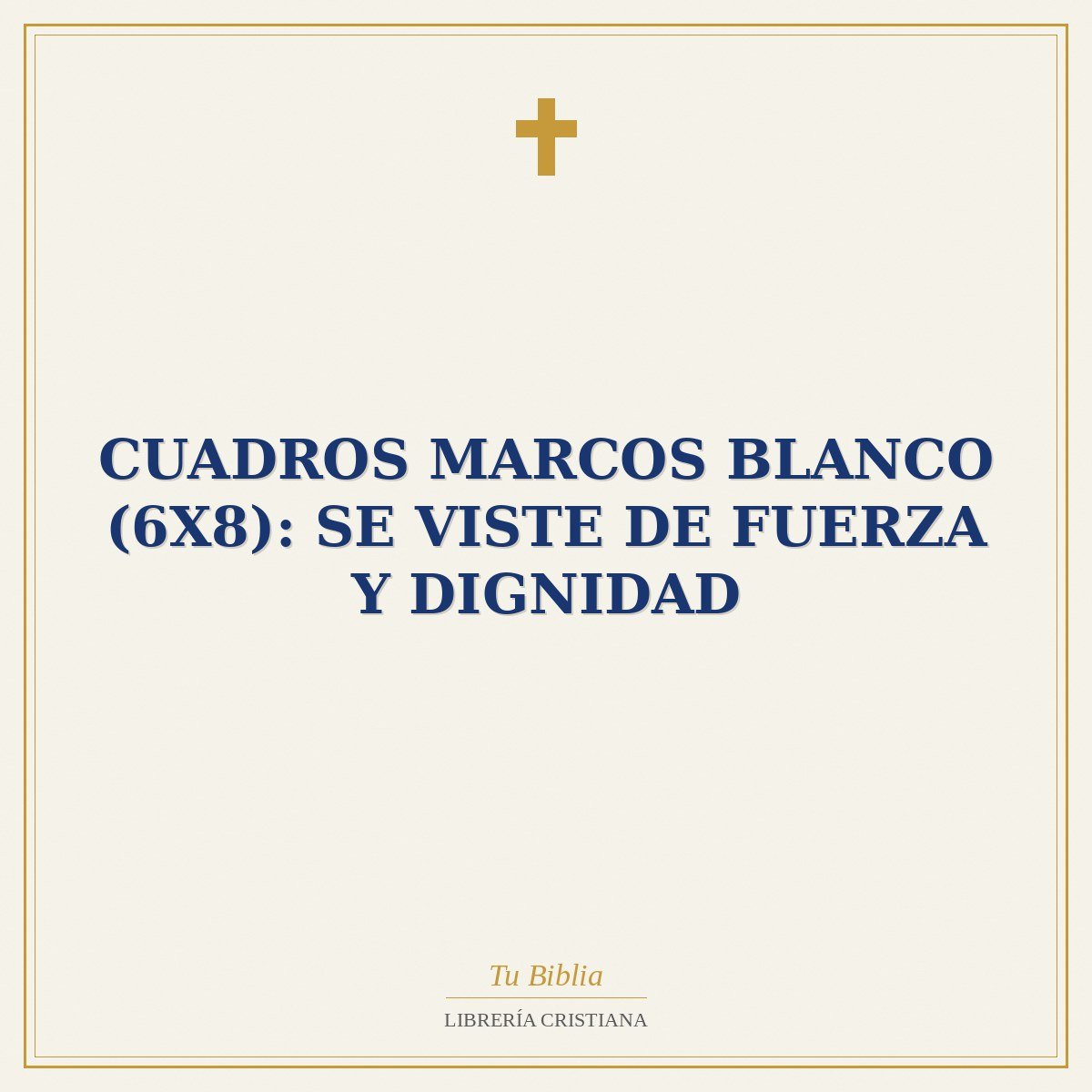 Cuadros Marcos Blanco (6X8): Se Viste de Fuerza y Dignidad 1 Cuadros Marcos Blanco (6X8): Se Viste de Fuerza y Dignidad