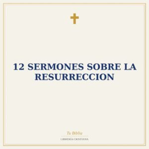 12 Sermones Sobre La Resurreccion