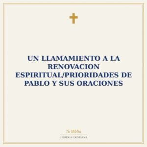 Un Llamamiento A La Renovacion Espiritual/Prioridades de Pablo Y Sus Oraciones