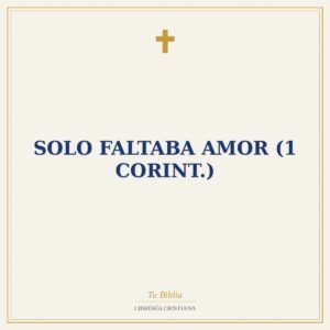 Solo Faltaba Amor (1 Corint.)