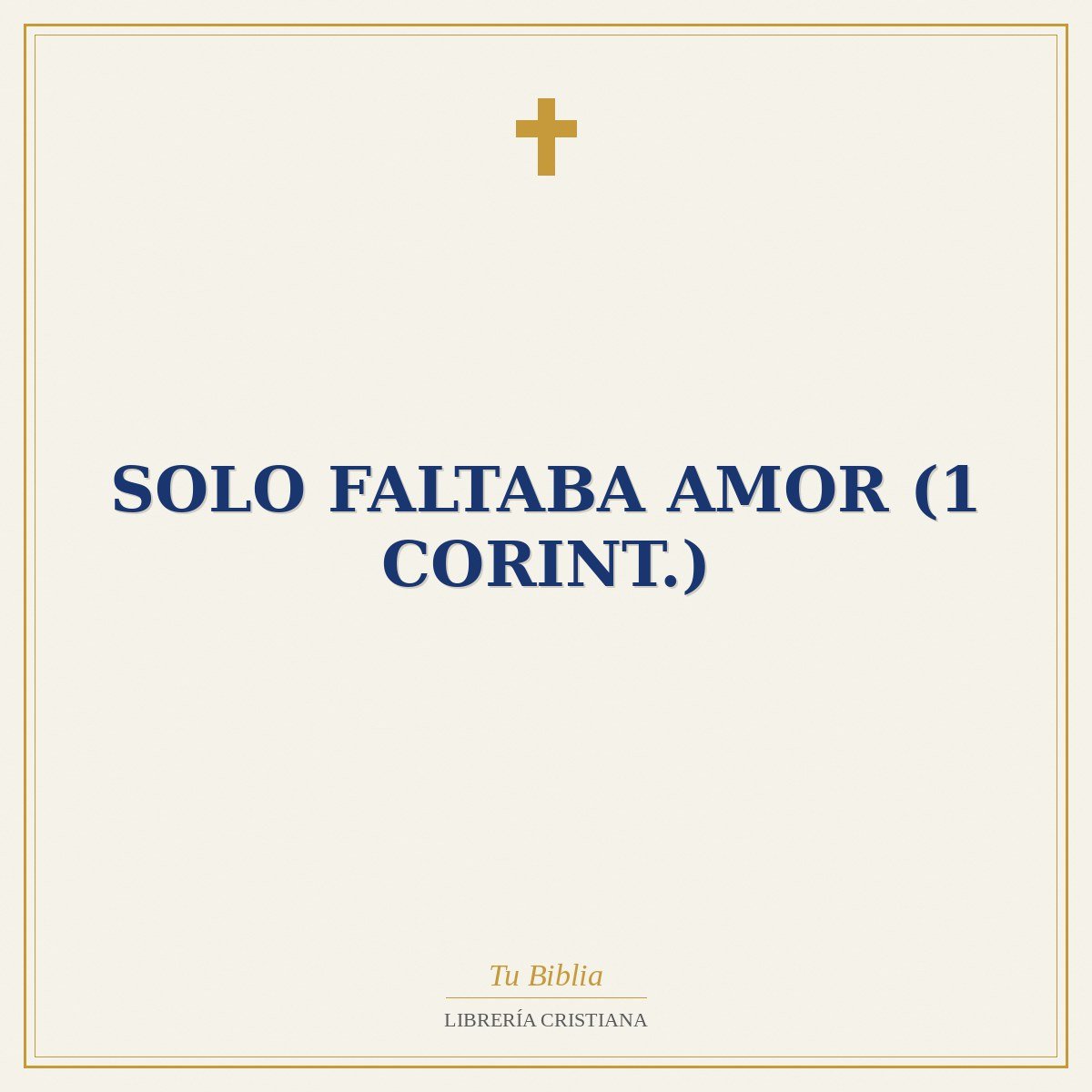 Solo Faltaba Amor (1 Corint.) 1 Solo Faltaba Amor (1 Corint.)